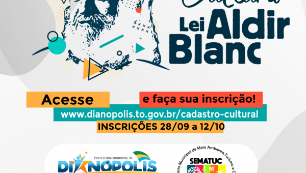 Prefeitura de Dianópolis, por meio da Sematuc, divulga edital de seleção do prêmio Lei Aldir Blanc, com inscrições de 28 a 12 de outubro